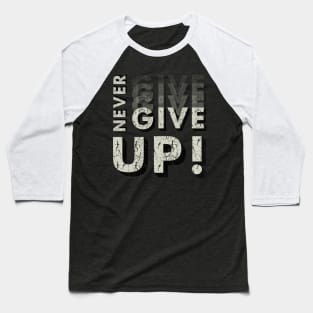 never give up Baseball T-Shirt